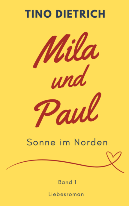 Mila und Paul: Sonne im Norden (Band 1 der Mila und Paul Reihe) von Tino Dietrich