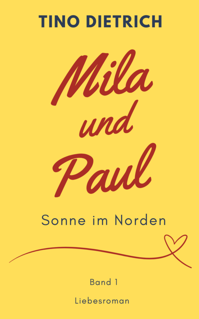 Mila und Paul: Sonne im Norden (Band 1 der Mila und Paul Reihe) von Tino Dietrich