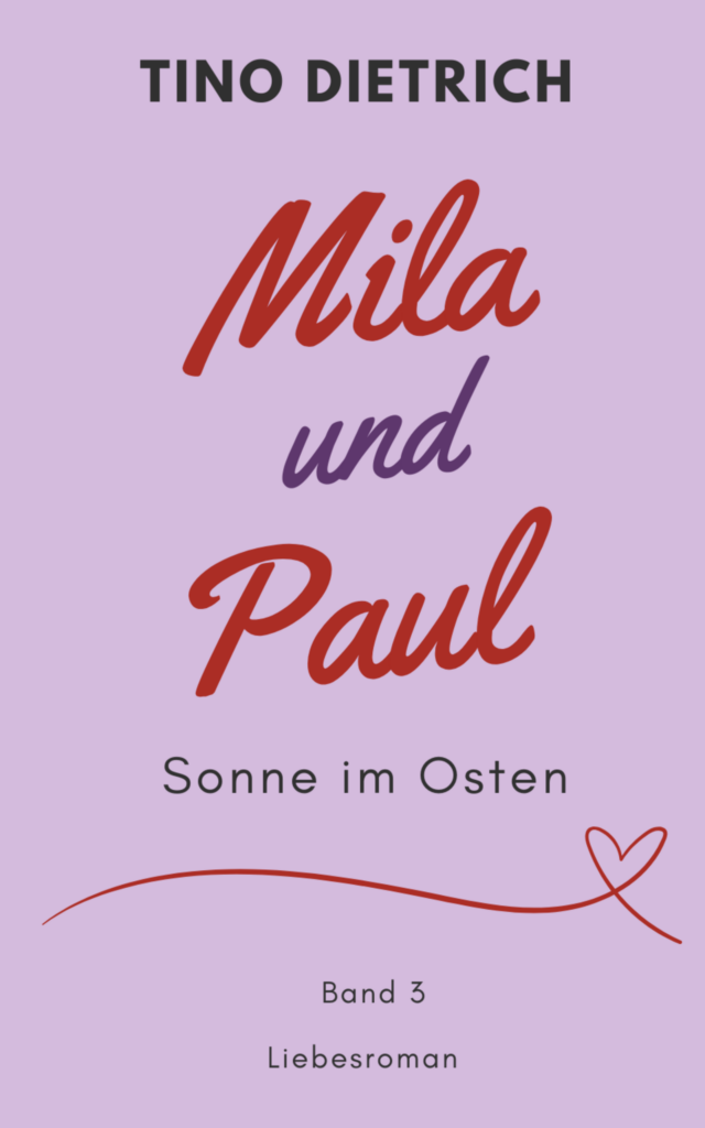 Mila und Paul: Sonne im Osten, Band 3 von Tino Dietrich