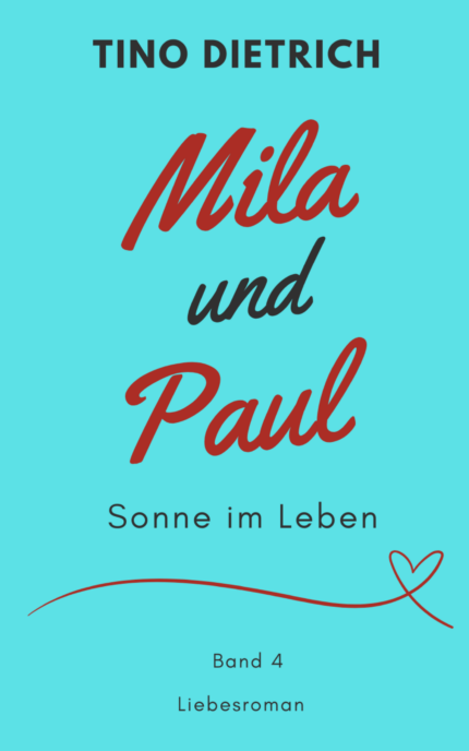 Mila und Paul: Sonne im Leben, Band 4 von Tino Dietrich