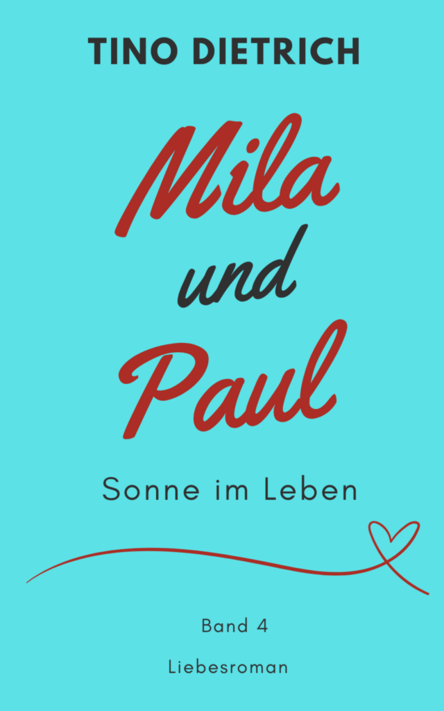 Mila und Paul: Sonne im Leben, Band 4 von Tino Dietrich