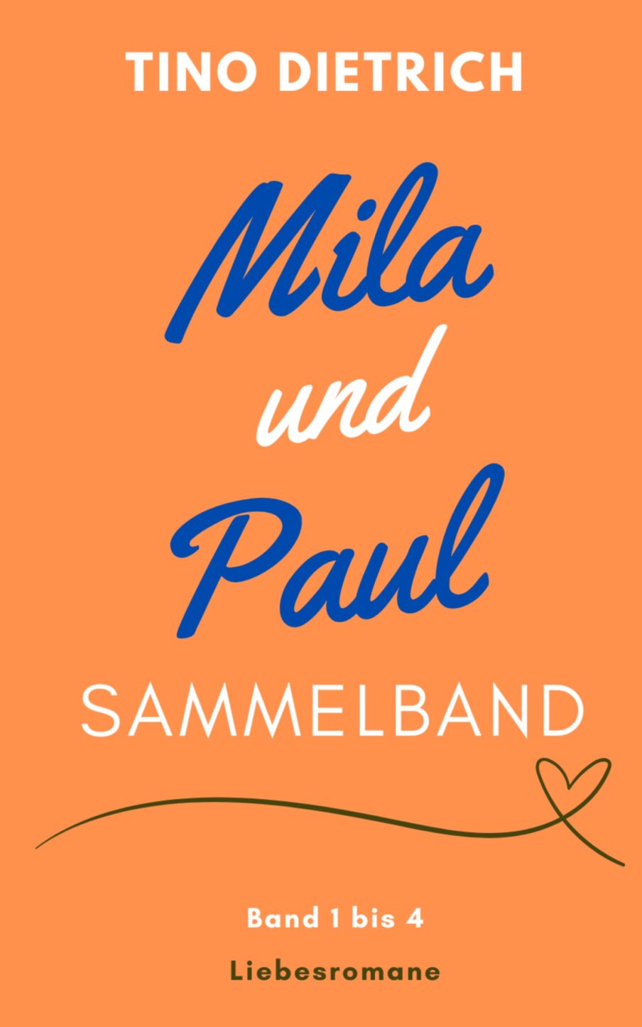 mila und paul sammelband liebesromane auf deutsch mit Schauplätzen an der Ostsee, in Hamburg und Sachsen von tino dietrich